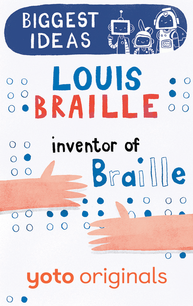 Biggest Ideas: Louis Braille Inventor of Braille (Digital)