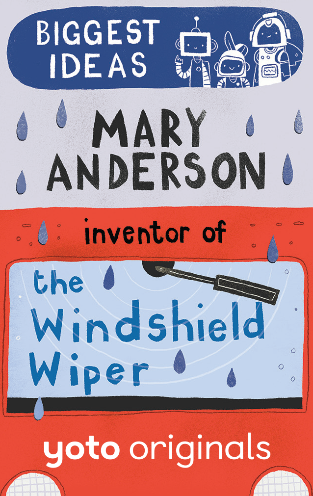 Biggest Ideas: Mary Anderson Inventor of the Windscreen Wiper (Digital)