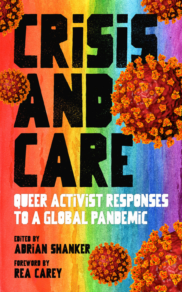 Crisis and Care: Queer Activist Responses to a Global Pandemic – Adrian Shanker