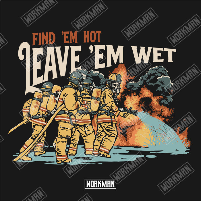 Find 'Em Hot, Leave 'Em Wet - Hoodie