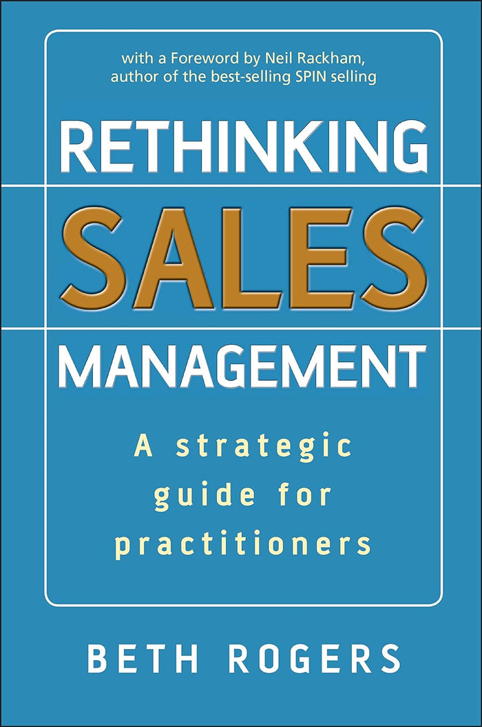 Rethinking Sales Management: A Strategic Guide For Practitioners Hardcover