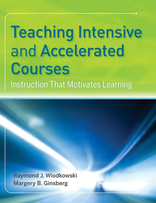 Teaching Intensive And Accelerated Courses: Instruction That Motivates Learning Paperback