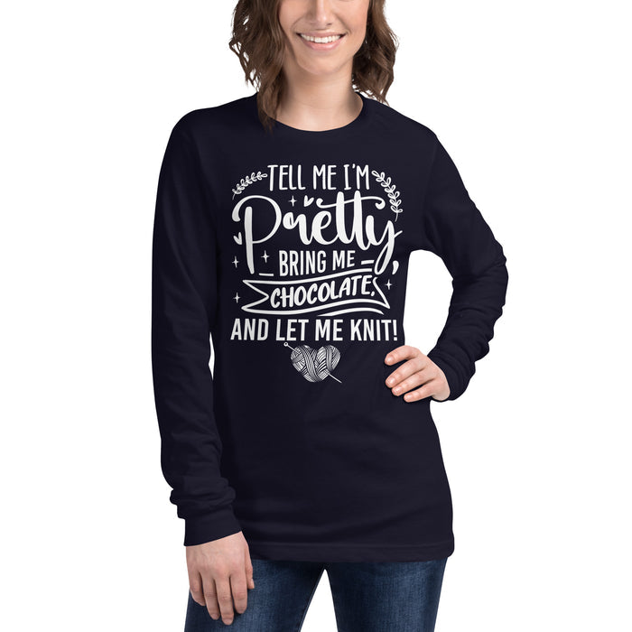 Tell Me I'm Pretty - Unisex Long Sleeve Tee