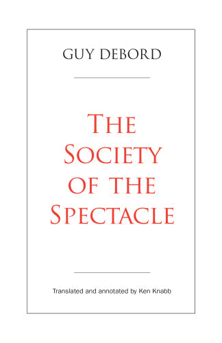 The Society of the Spectacle - Guy Debord