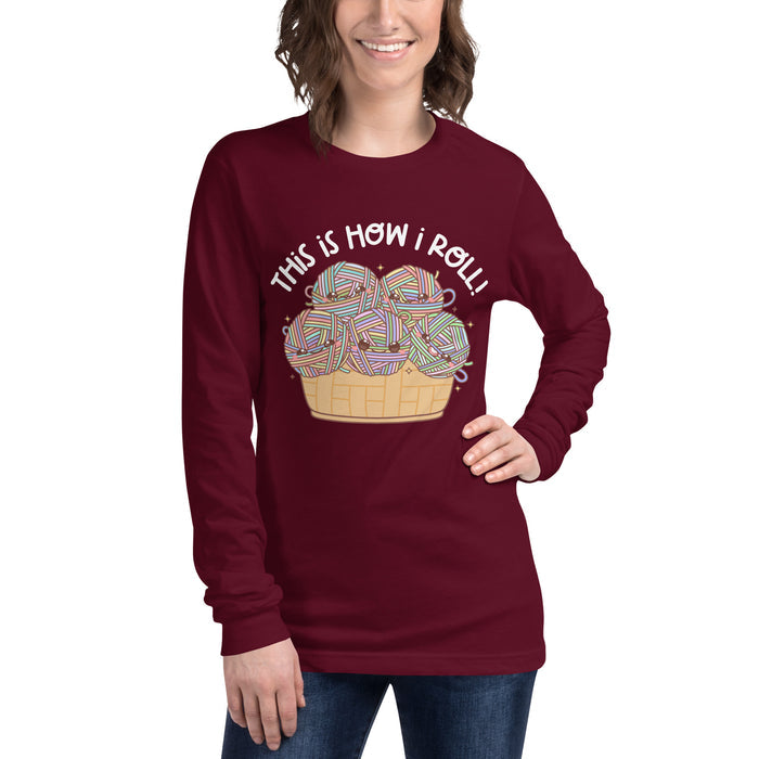This Is How I Roll - Unisex Long Sleeve Tee