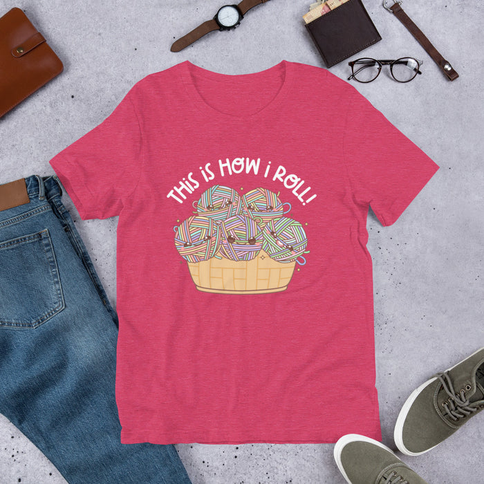 This Is How I Roll - Unisex T-Shirt