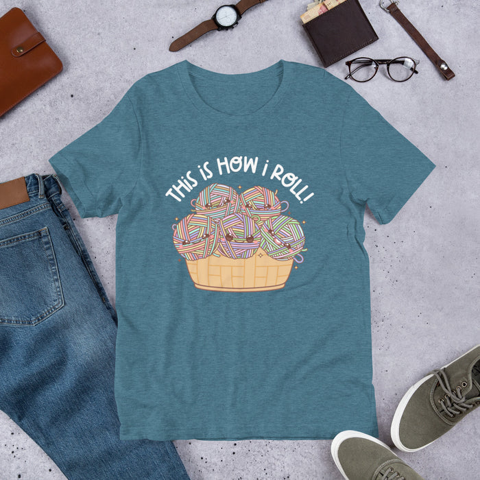 This Is How I Roll - Unisex T-Shirt